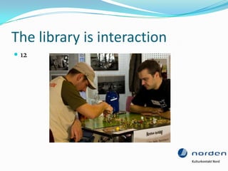 The library is interaction
 12
 