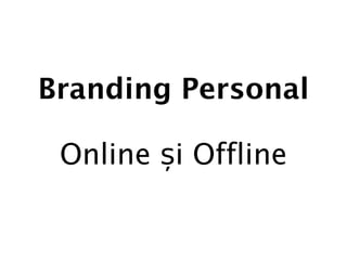 Branding Personal Online și Offline 