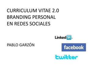 CURRICULUM VITAE 2.0BRANDING PERSONALEN REDES SOCIALES PABLO GARZÓN 