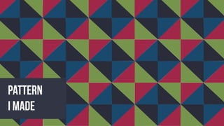 Pattern
I made
 