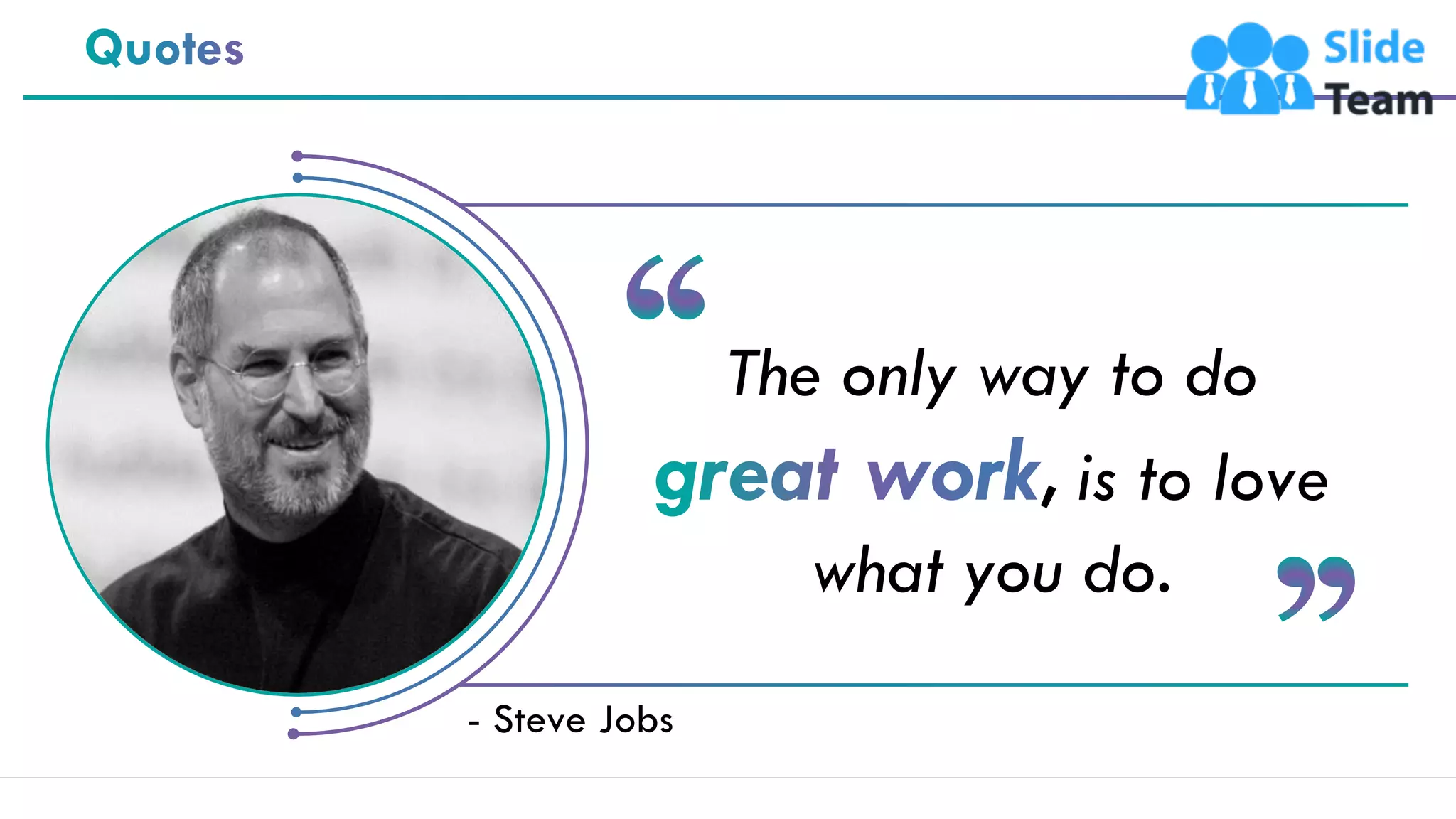 69
- Steve Jobs
The only way to do
, is to love
what you do.
 