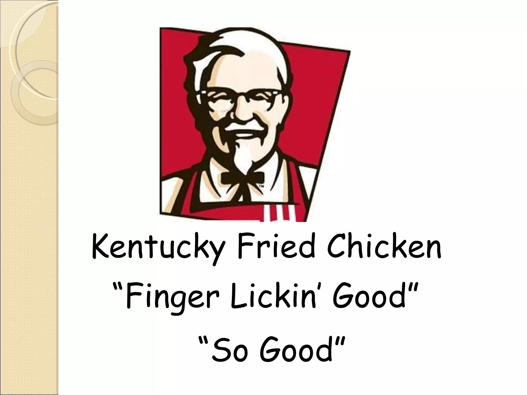 Kentucky Fried Chicken “ Finger Lickin’ Good” “ So Good” 