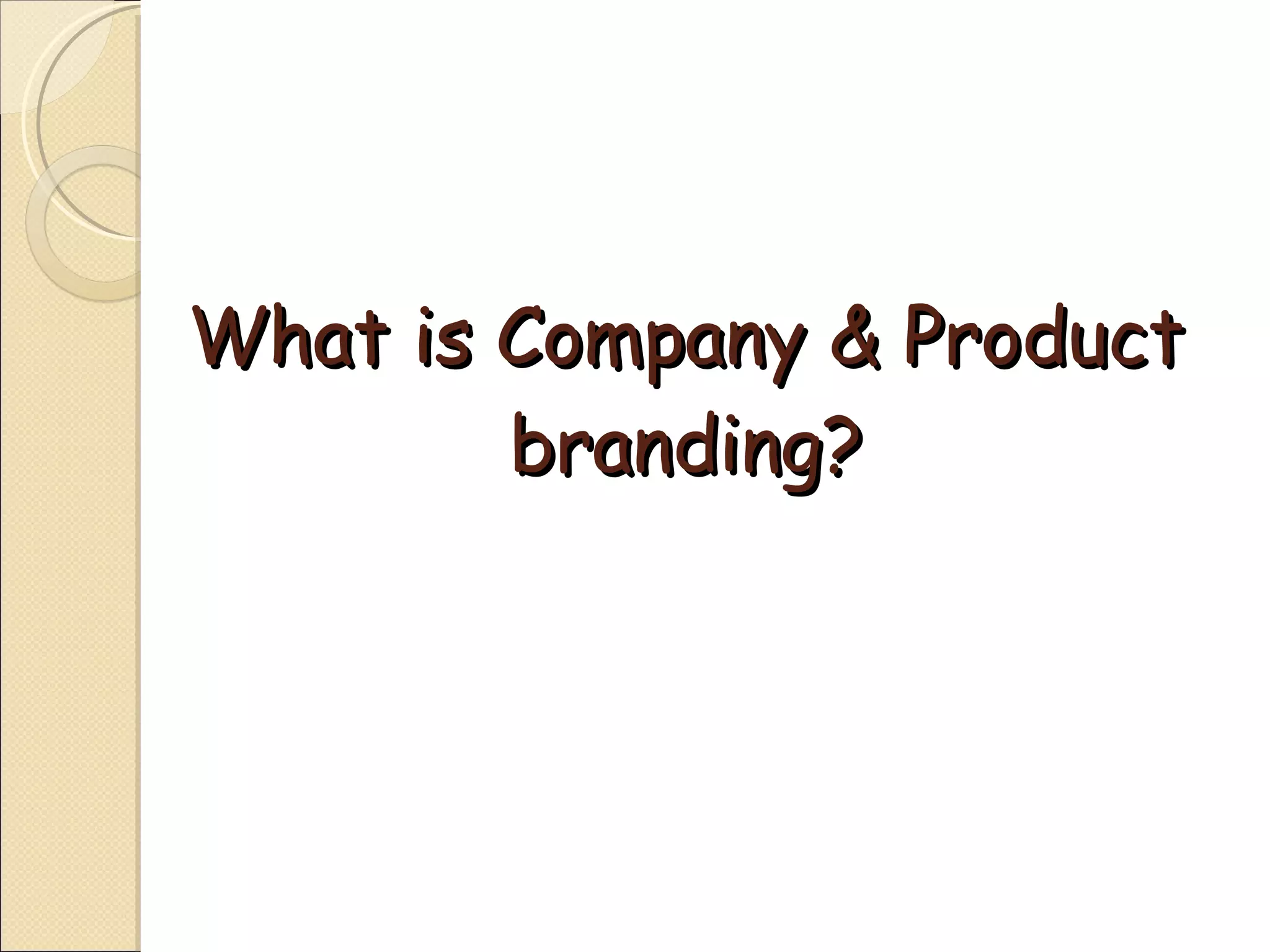 What is Company & Product branding? 