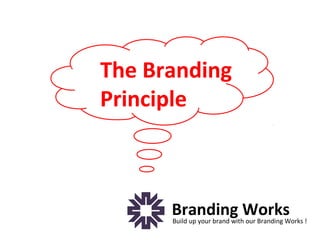 The Branding
Principle



      Branding Works
      Build up your brand with our Branding Works !
 