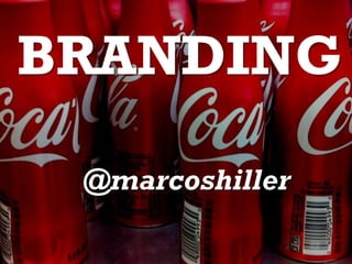 BRANDING

 @marcoshiller
 