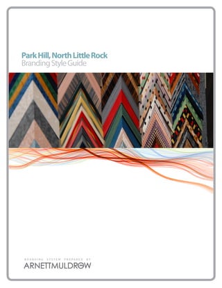Park Hill, North Little Rock
Branding Style Guide




BRANDING   SYSTEM   PREPARED   BY
 