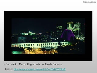 ©BetoLLima




 Inovação. Marca Registrada do Rio de Janeiro

Fonte: http://www.youtube.com/watch?v=E34jGYP9rpE
 