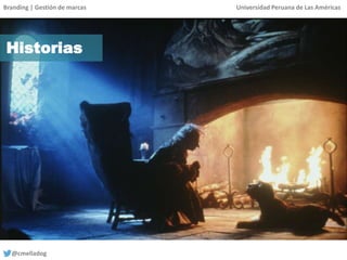 Branding | Gestión de marcas Universidad Peruana de Las Américas
@cmelladog
Historias
 