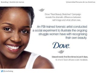 Branding | Gestión de marcas Universidad Peruana de Las Américas
@cmelladog
 