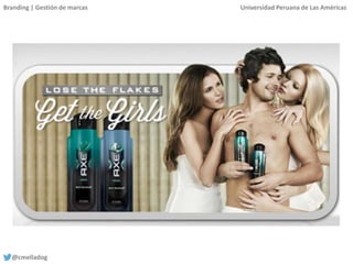 Branding | Gestión de marcas Universidad Peruana de Las Américas
@cmelladog
 