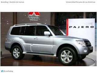 Branding | Gestión de marcas Universidad Peruana de Las Américas
@cmelladog
 