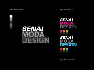 logo institucional   logo área MODA




                     logo área DESIGN
 