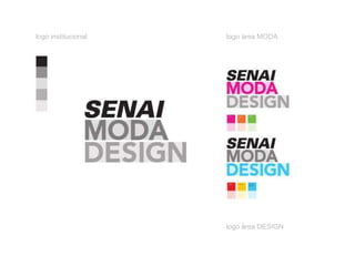 logo institucional   logo área MODA




                     logo área DESIGN
 