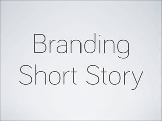 Branding
Short Story

 