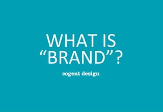 WHAT IS “BRAND”? 
