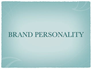 BRAND PERSONALITY
 