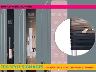 TEX-STYLE SIGNAGES -DISMANTABLE STRETCH FABRIC STANDEES
TENSION FABRIC SIGNAGES
 