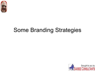 Some Branding Strategies
 