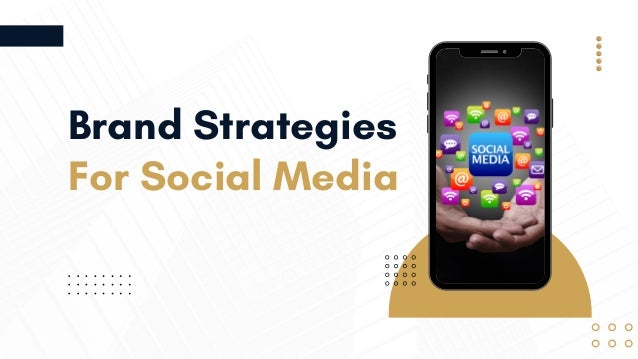 Brand Strategies
For Social Media
 