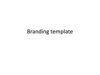 Branding template
 