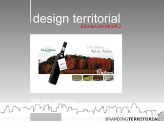ESCALA DA REGIÃO Vale dos Vinhedos design territorial exemplos 