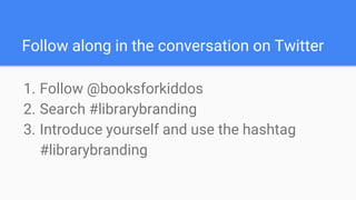 Branding the Library: Reinventing the Library's Image | PPTX