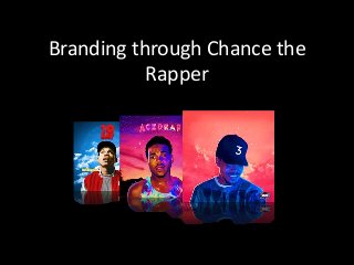 Branding through Chance the
Rapper
 