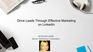 Jill Bockenstette
Senior Marketing Consultant
Drive Leads Through Effective Marketing
on LinkedIn
 