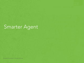 Smarter Agent 
Copyright © Iperdesign.™ All rights reserved. 
 