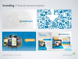 branding // brand communication 
Copyright © Iperdesign.™ All rights reserved. 
 