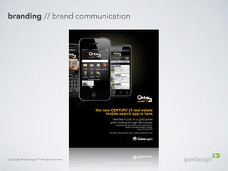 branding // brand communication 
Copyright © Iperdesign.™ All rights reserved. 
 