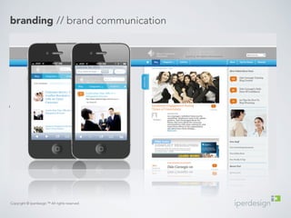 branding // brand communication 
Copyright © Iperdesign.™ All rights reserved. 
 