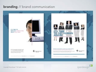 branding // brand communication 
Copyright © Iperdesign.™ All rights reserved. 
 