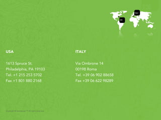 USA 
! 
1613 Spruce St. 
Philadelphia, PA 19103 
Tel. +1 215 253 5702 
Fax +1 801 880 2168 
Copyright © Iperdesign.™ All rights reserved. 
ITALY 
! 
Via Ombrone 14 
00198 Roma 
Tel. +39 06 902 88658 
Fax +39 06 622 98289 
