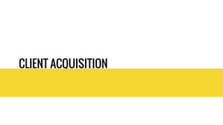 CLIENT ACQUISITION 
 