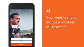 #2
Your website should
include an obvious
call to action
 
