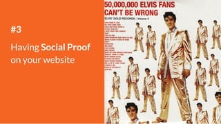 #3
Having Social Proof
on your website
 