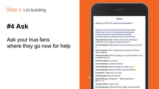 Step 1: List building
#4 Ask
Ask your true fans
where they go now for help
 