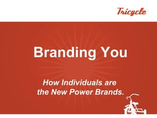 Branding You How Individuals are  the New Power Brands. 