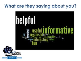 What are they saying about you?
 