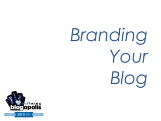 Branding
    Your
    Blog
 
