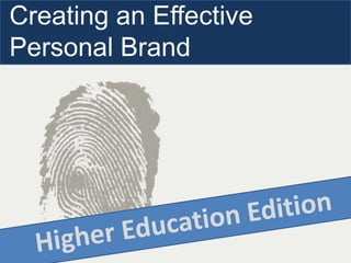 Creating an Effective
Personal Brand

 