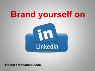 Brand yourself on
Trainer / Mohamed Azab
 