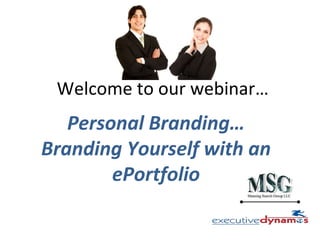 Welcome to our webinar… Personal Branding… Branding Yourself with an ePortfolio 