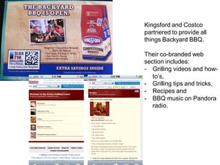 Kingsford and Costco
partnered to provide all
things Backyard BBQ.

Their co-branded web
section includes:
- Grilling vide...
