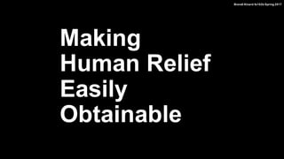 Making
Human Relief
Easily
Obtainable
Brandi Kinard fa102b Spring 2017
 