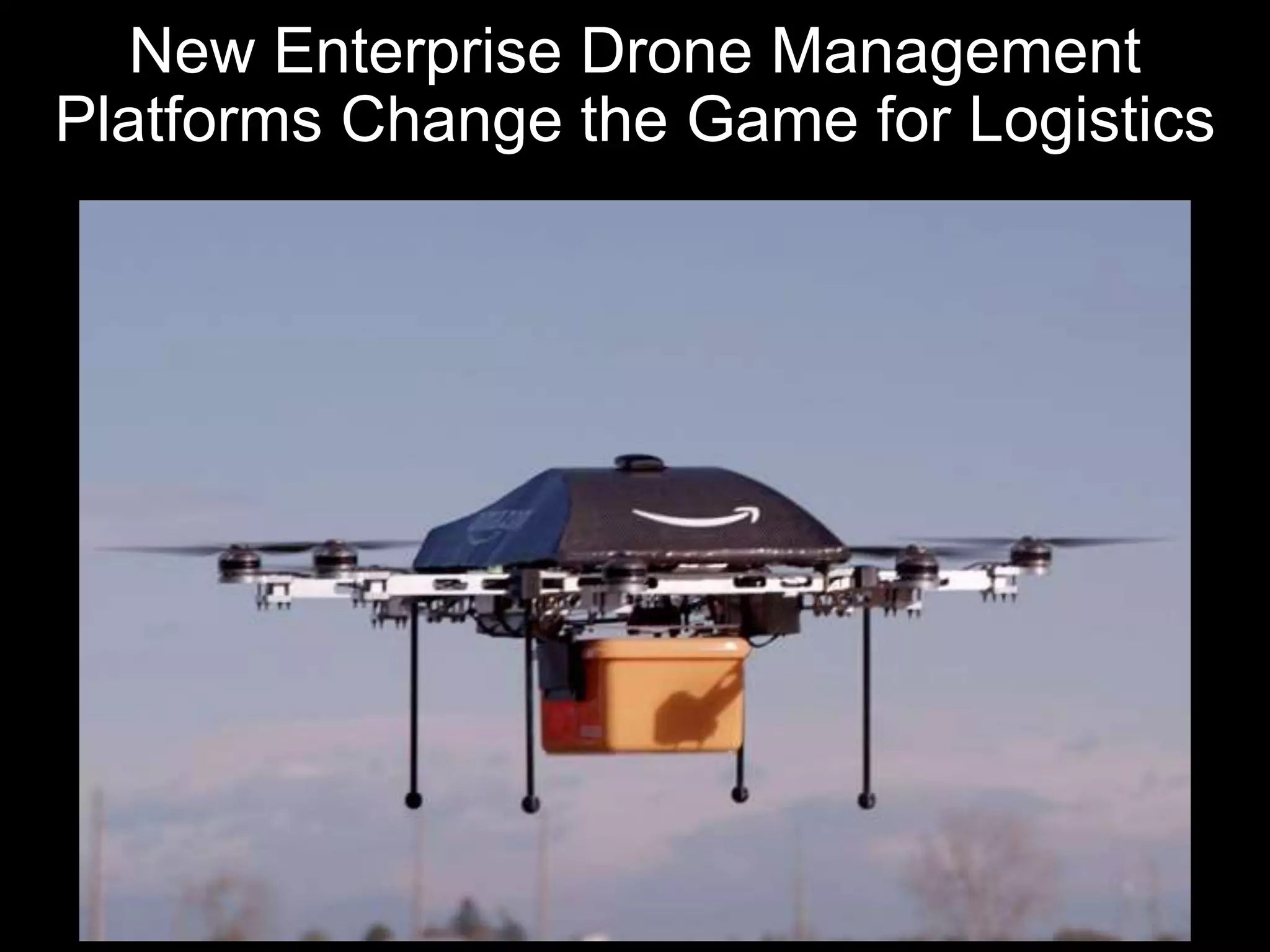 New Enterprise Drone Management
Platforms Change the Game for Logistics
 