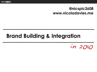 @nicspic2608 www.nicoladavies.me Brand Building & Integration 