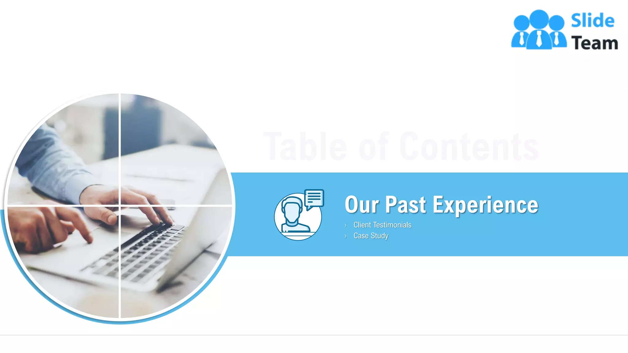 22
Our Past Experience
› Client Testimonials
› Case Study
 