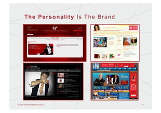 The Personality Is The Brand




© www.TheMarketingNetwork.com.au      17
 